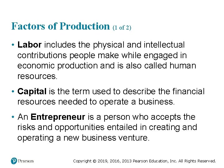 Factors of Production (1 of 2) • Labor includes the physical and intellectual contributions