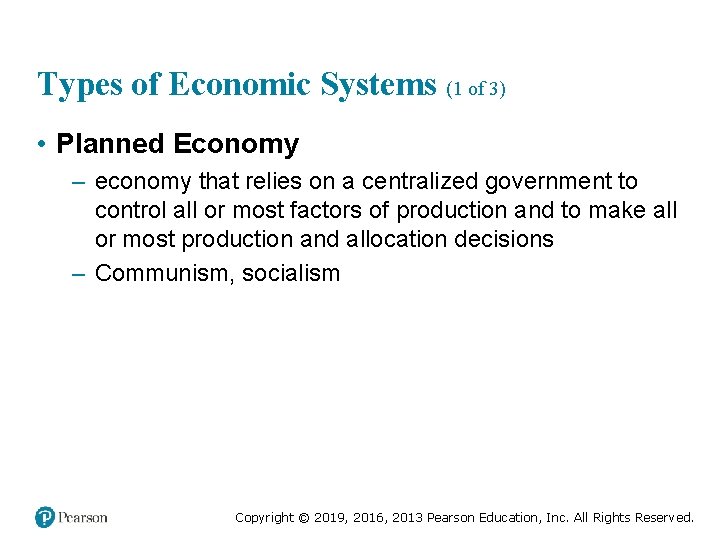 Types of Economic Systems (1 of 3) • Planned Economy – economy that relies