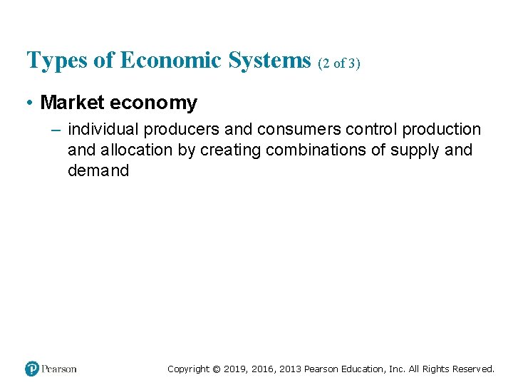 Types of Economic Systems (2 of 3) • Market economy – individual producers and