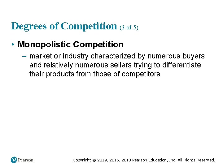 Degrees of Competition (3 of 5) • Monopolistic Competition – market or industry characterized