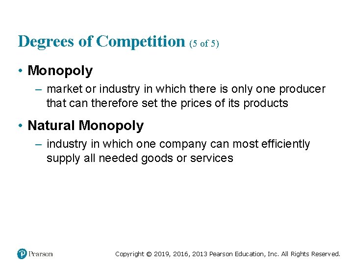 Degrees of Competition (5 of 5) • Monopoly – market or industry in which