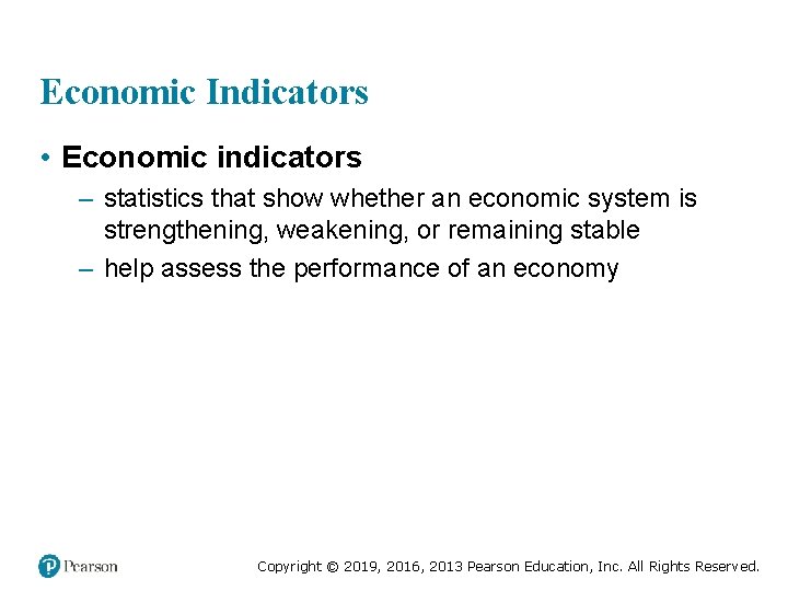 Economic Indicators • Economic indicators – statistics that show whether an economic system is