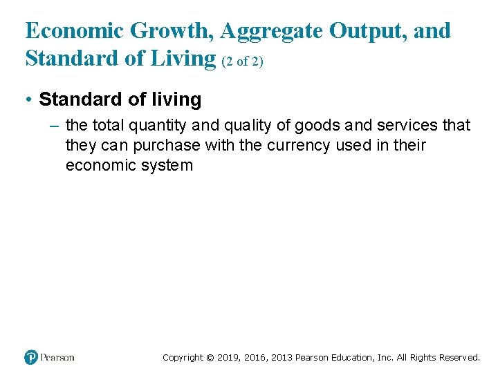 Economic Growth, Aggregate Output, and Standard of Living (2 of 2) • Standard of