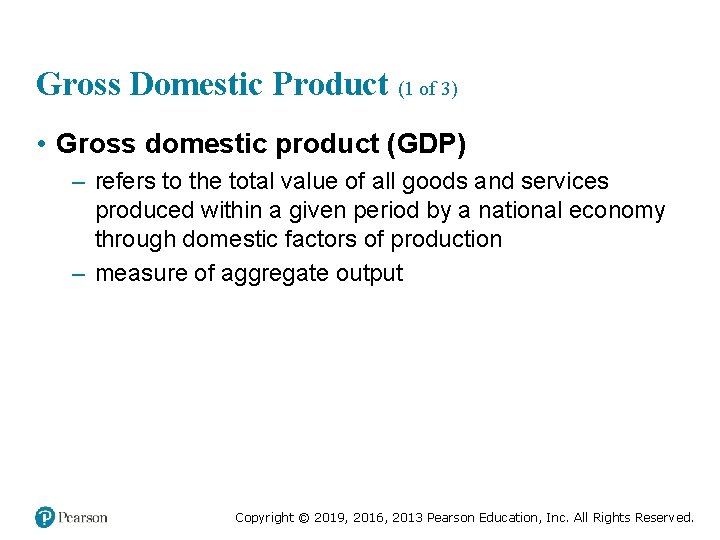 Gross Domestic Product (1 of 3) • Gross domestic product (GDP) – refers to