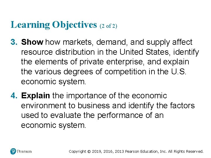 Learning Objectives (2 of 2) 3. Show markets, demand, and supply affect resource distribution