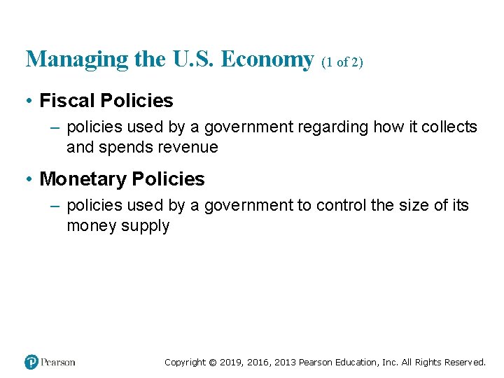 Managing the U. S. Economy (1 of 2) • Fiscal Policies – policies used