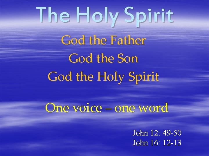 The Holy Spirit God the Father God the Son God the Holy Spirit One