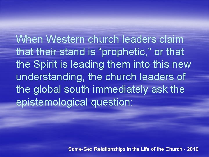 When Western church leaders claim that their stand is “prophetic, ” or that the