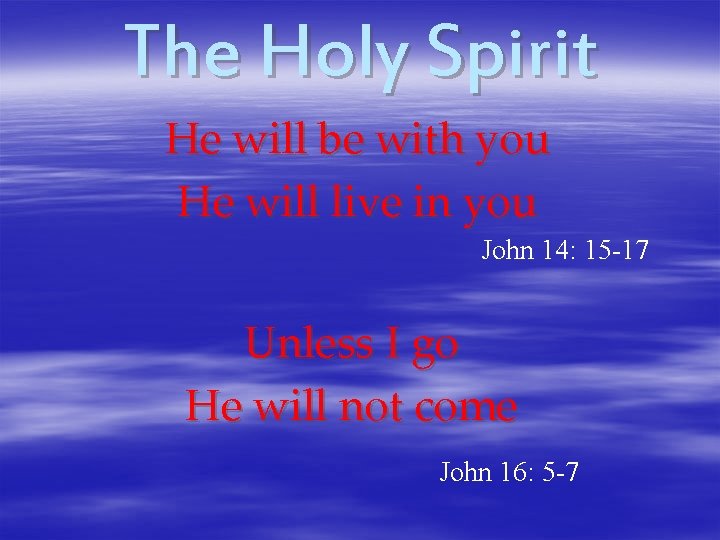 The Holy Spirit He will be with you He will live in you John