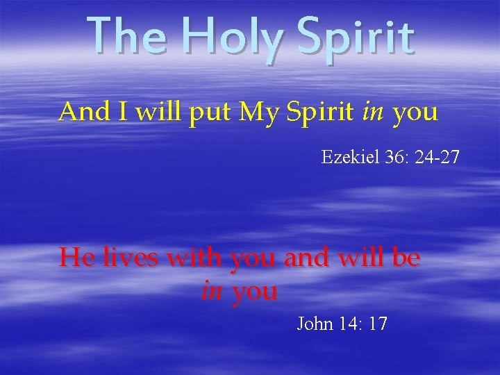 The Holy Spirit And I will put My Spirit in you Ezekiel 36: 24