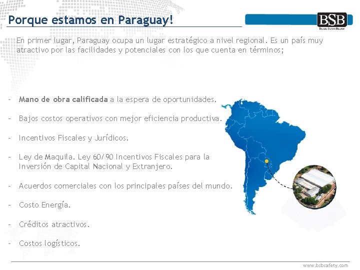 Porque estamos en Paraguay! En primer lugar, Paraguay ocupa un lugar estratégico a nivel