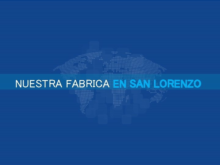 NUESTRA FABRICA EN SAN LORENZO www. bsbsafety. com 