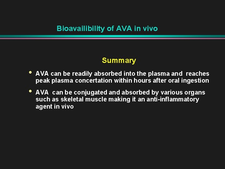 Bioavailibility of AVA in vivo Summary • • AVA can be readily absorbed into