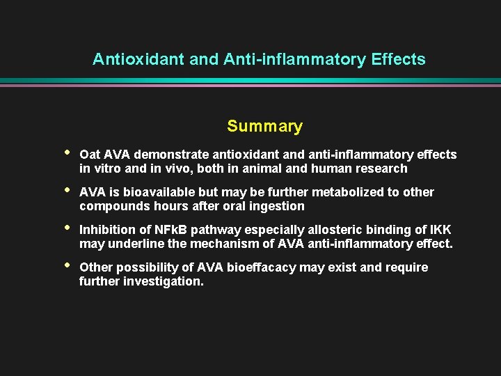 Antioxidant and Anti-inflammatory Effects Summary • • Oat AVA demonstrate antioxidant and anti-inflammatory effects