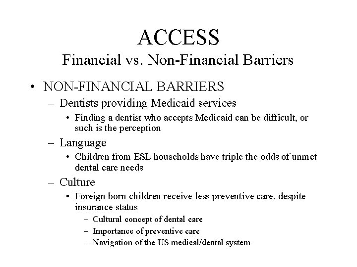 ACCESS Financial vs. Non-Financial Barriers • NON-FINANCIAL BARRIERS – Dentists providing Medicaid services •