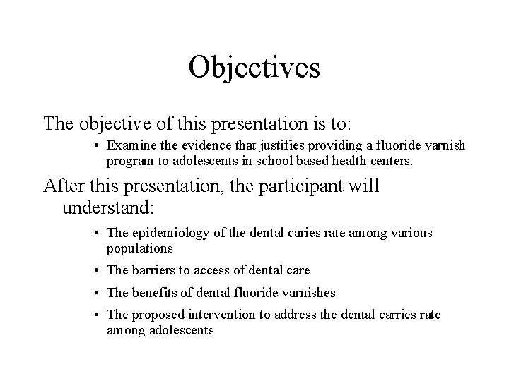 Objectives The objective of this presentation is to: • Examine the evidence that justifies