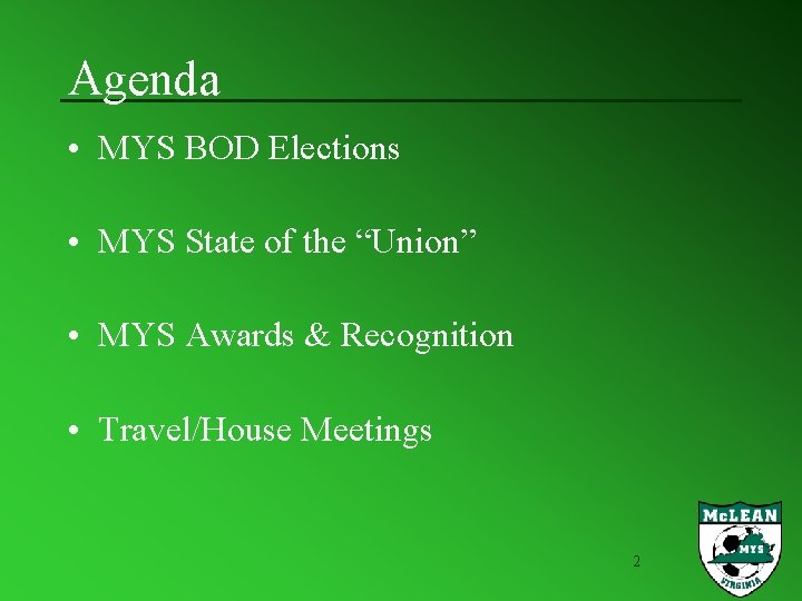 Agenda • MYS BOD Elections • MYS State of the “Union” • MYS Awards