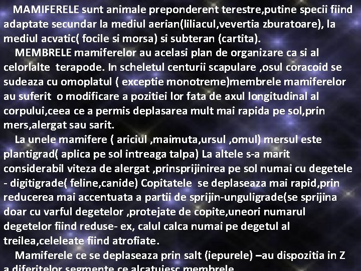  MAMIFERELE sunt animale preponderent terestre, putine specii fiind adaptate secundar la mediul aerian(liliacul,
