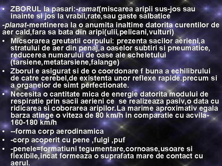  • ZBORUL la pasari: -ramat(miscarea aripii sus-jos sau inainte si jos la vrabii,