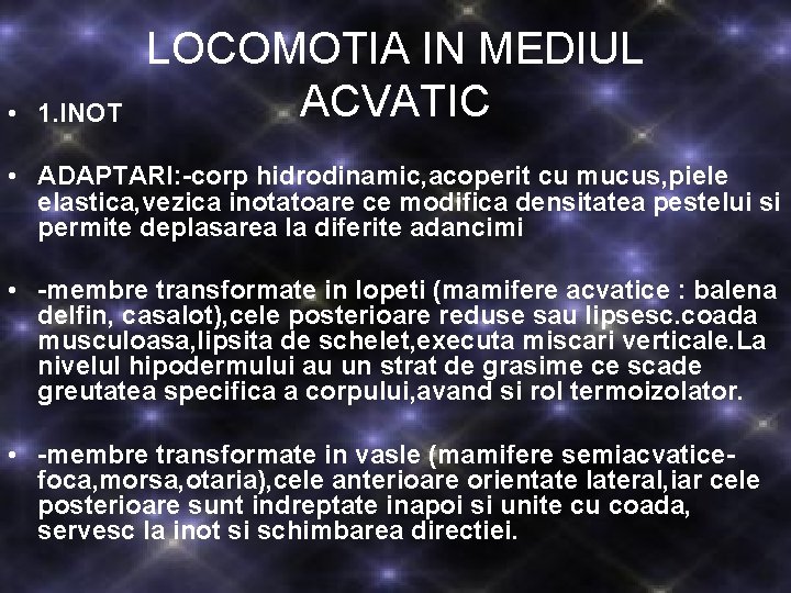  • 1. INOT LOCOMOTIA IN MEDIUL ACVATIC • ADAPTARI: -corp hidrodinamic, acoperit cu