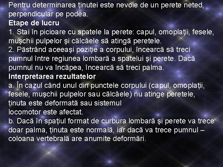 Pentru determinarea ținutei este nevoie de un perete neted, perpendicular pe podea. Etape de