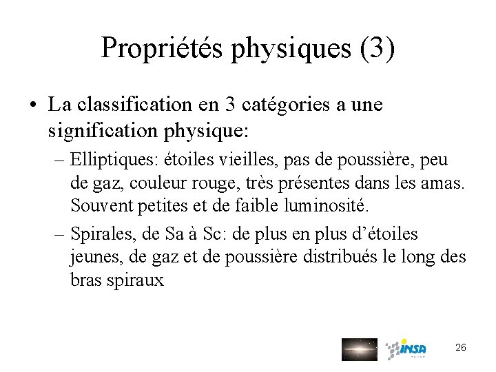 Propriétés physiques (3) • La classification en 3 catégories a une signification physique: –