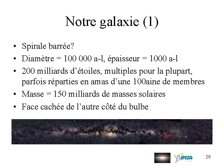 Notre galaxie (1) • Spirale barrée? • Diamètre = 100 000 a-l, épaisseur =