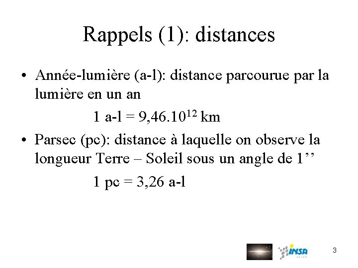 Rappels (1): distances • Année-lumière (a-l): distance parcourue par la lumière en un an