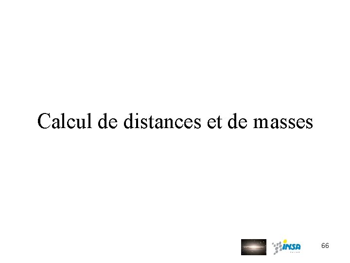 Calcul de distances et de masses 66 