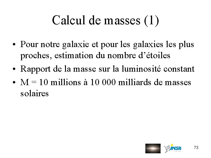 Calcul de masses (1) • Pour notre galaxie et pour les galaxies les plus