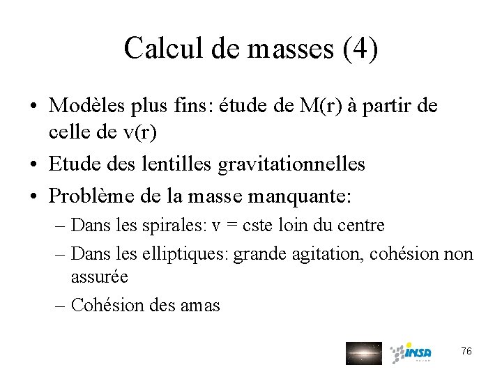 Calcul de masses (4) • Modèles plus fins: étude de M(r) à partir de