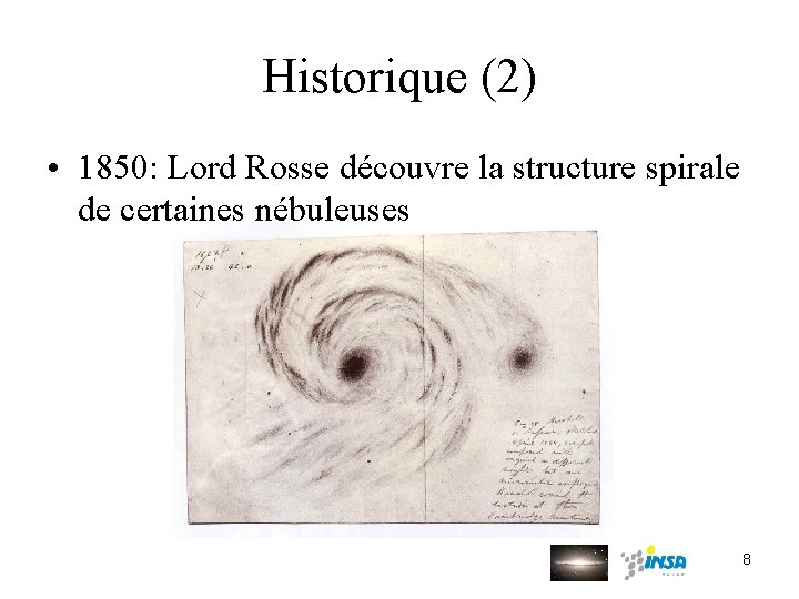 Historique (2) • 1850: Lord Rosse découvre la structure spirale de certaines nébuleuses 8