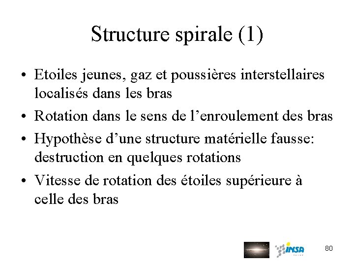 Structure spirale (1) • Etoiles jeunes, gaz et poussières interstellaires localisés dans les bras