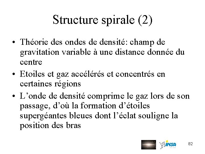 Structure spirale (2) • Théorie des ondes de densité: champ de gravitation variable à