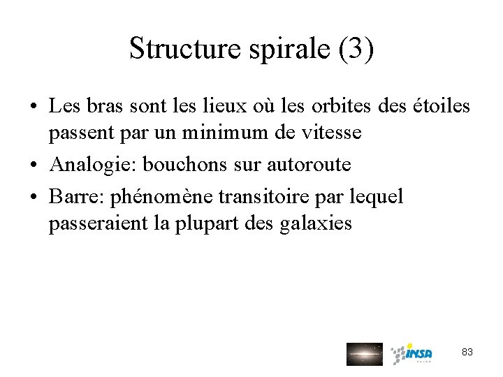 Structure spirale (3) • Les bras sont les lieux où les orbites des étoiles