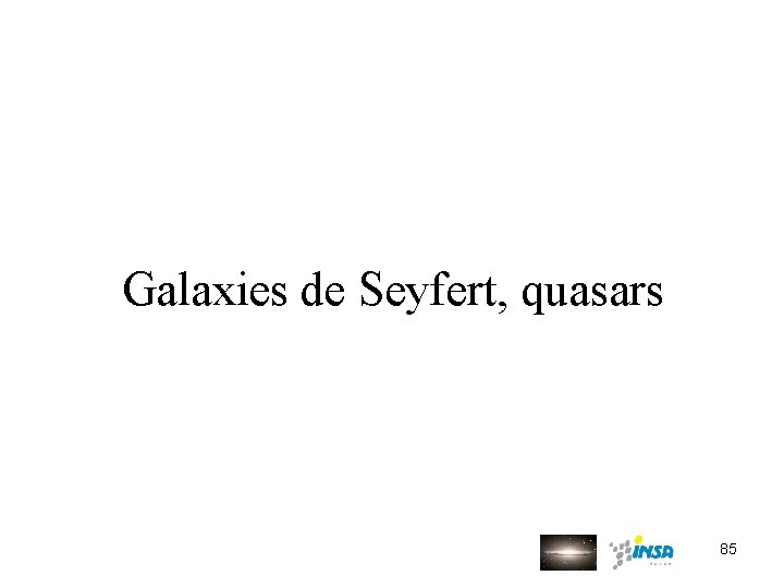 Galaxies de Seyfert, quasars 85 