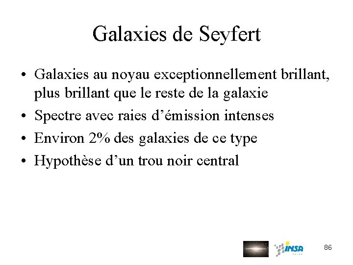 Galaxies de Seyfert • Galaxies au noyau exceptionnellement brillant, plus brillant que le reste