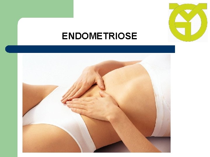 ENDOMETRIOSE 