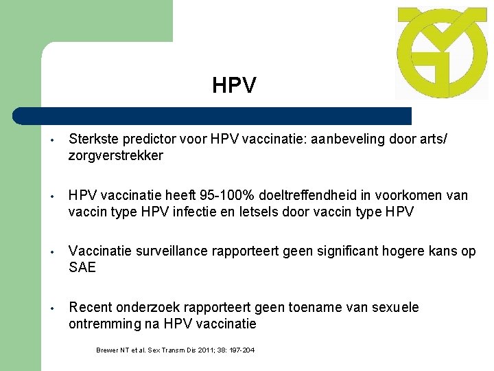 HPV • Sterkste predictor voor HPV vaccinatie: aanbeveling door arts/ zorgverstrekker • HPV vaccinatie