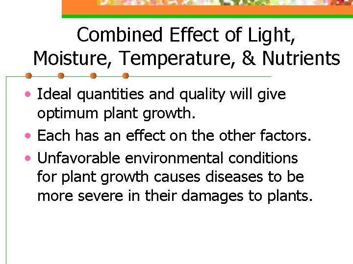 Combined Effect of Light, Moisture, Temperature, & Nutrients • Ideal quantities and quality will