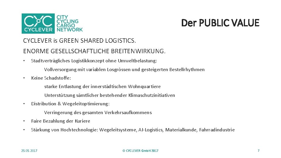Der PUBLIC VALUE CYCLEVER is GREEN SHARED LOGISTICS. ENORME GESELLSCHAFTLICHE BREITENWIRKUNG. • Stadtverträgliches Logistikkonzept