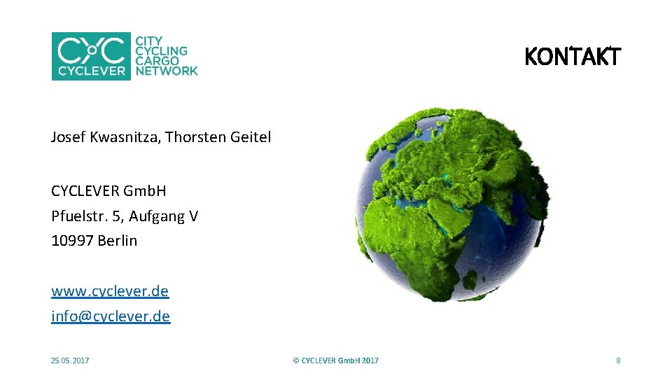 KONTAKT Josef Kwasnitza, Thorsten Geitel CYCLEVER Gmb. H Pfuelstr. 5, Aufgang V 10997 Berlin
