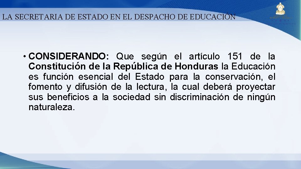 LA SECRETARIA DE ESTADO EN EL DESPACHO DE EDUCACIÓN • CONSIDERANDO: Que según el