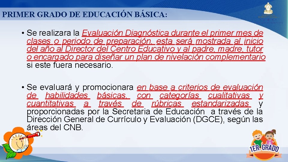 PRIMER GRADO DE EDUCACIÓN BÁSICA: • Se realizara la Evaluación Diagnóstica durante el primer PRIMER GRADO DE EDUCACIÓN BÁSICA: • Se realizara la Evaluación Diagnóstica durante el primer