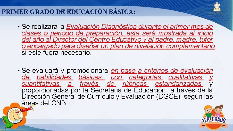 PRIMER GRADO DE EDUCACIÓN BÁSICA: • Se realizara la Evaluación Diagnóstica durante el primer