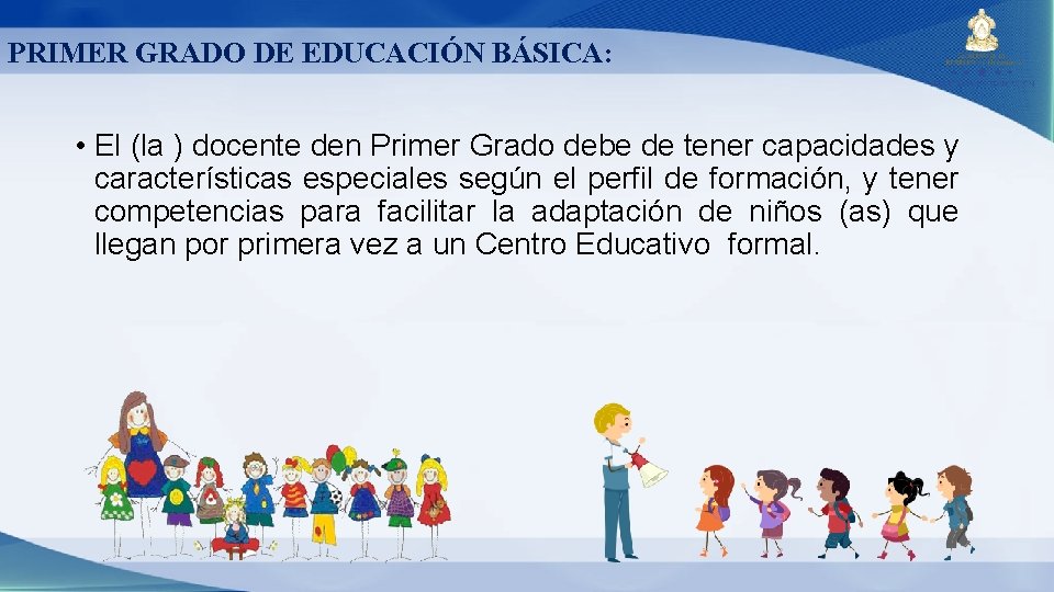 PRIMER GRADO DE EDUCACIÓN BÁSICA: • El (la ) docente den Primer Grado debe