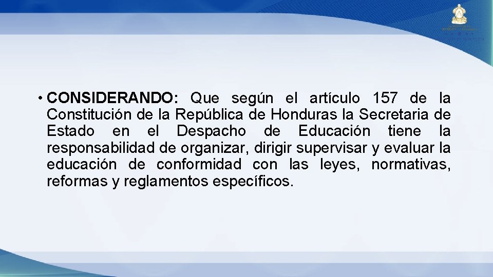  • CONSIDERANDO: Que según el artículo 157 de la Constitución de la República