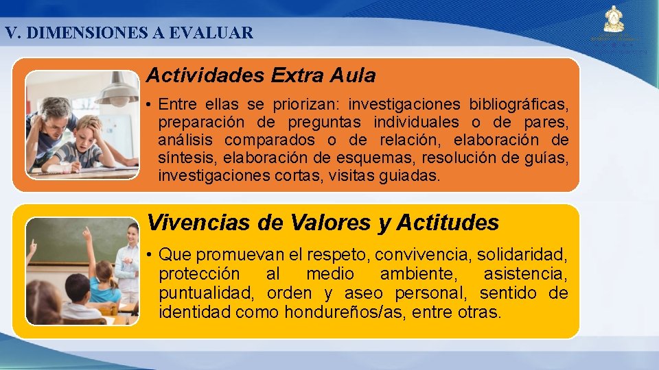 V. DIMENSIONES A EVALUAR Actividades Extra Aula • Entre ellas se priorizan: investigaciones bibliográficas, V. DIMENSIONES A EVALUAR Actividades Extra Aula • Entre ellas se priorizan: investigaciones bibliográficas,