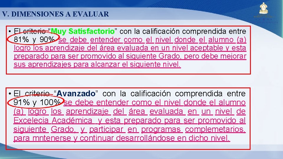 V. DIMENSIONES A EVALUAR • El criterio “Muy Satisfactorio” con la calificación comprendida entre V. DIMENSIONES A EVALUAR • El criterio “Muy Satisfactorio” con la calificación comprendida entre