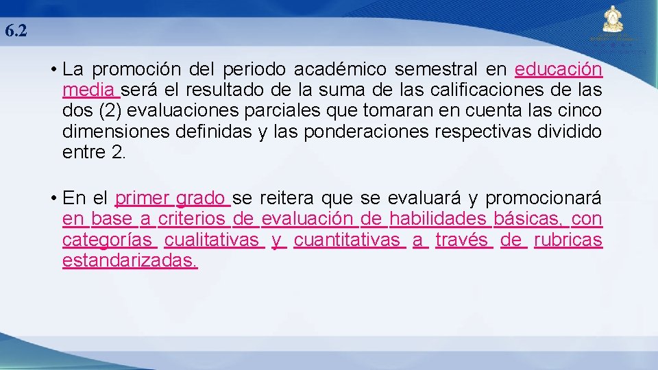 6. 2 • La promoción del periodo académico semestral en educación media será el